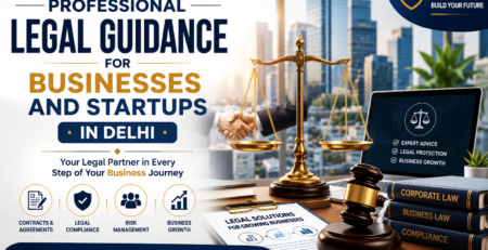 Professional Legal Guidance for Businesses and Startups in Delhi